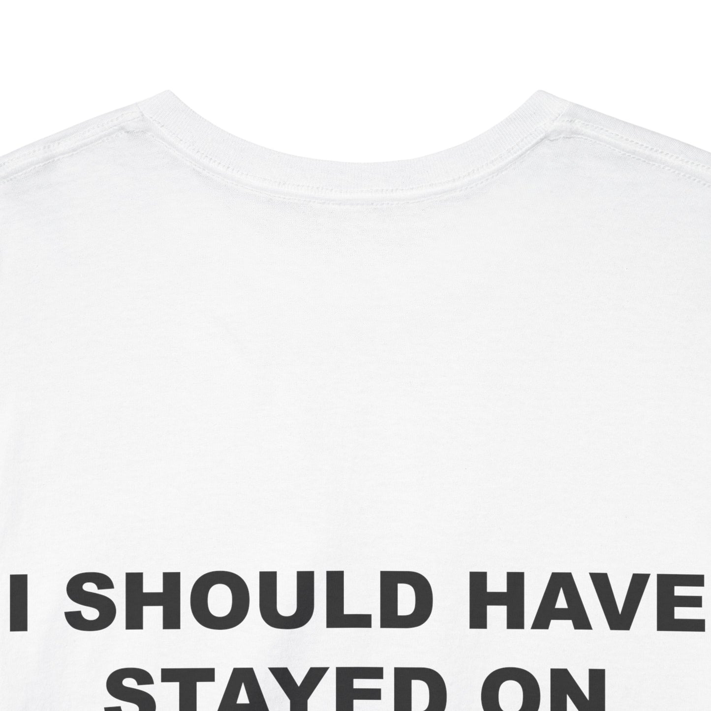 "I Should Have Stayed on My Yacht" Backside Tee