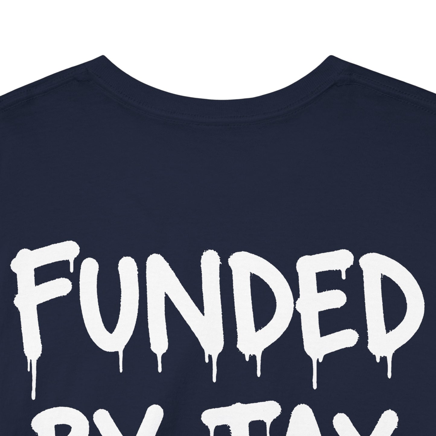 “Funded By Tax Fraud” Backside Tee