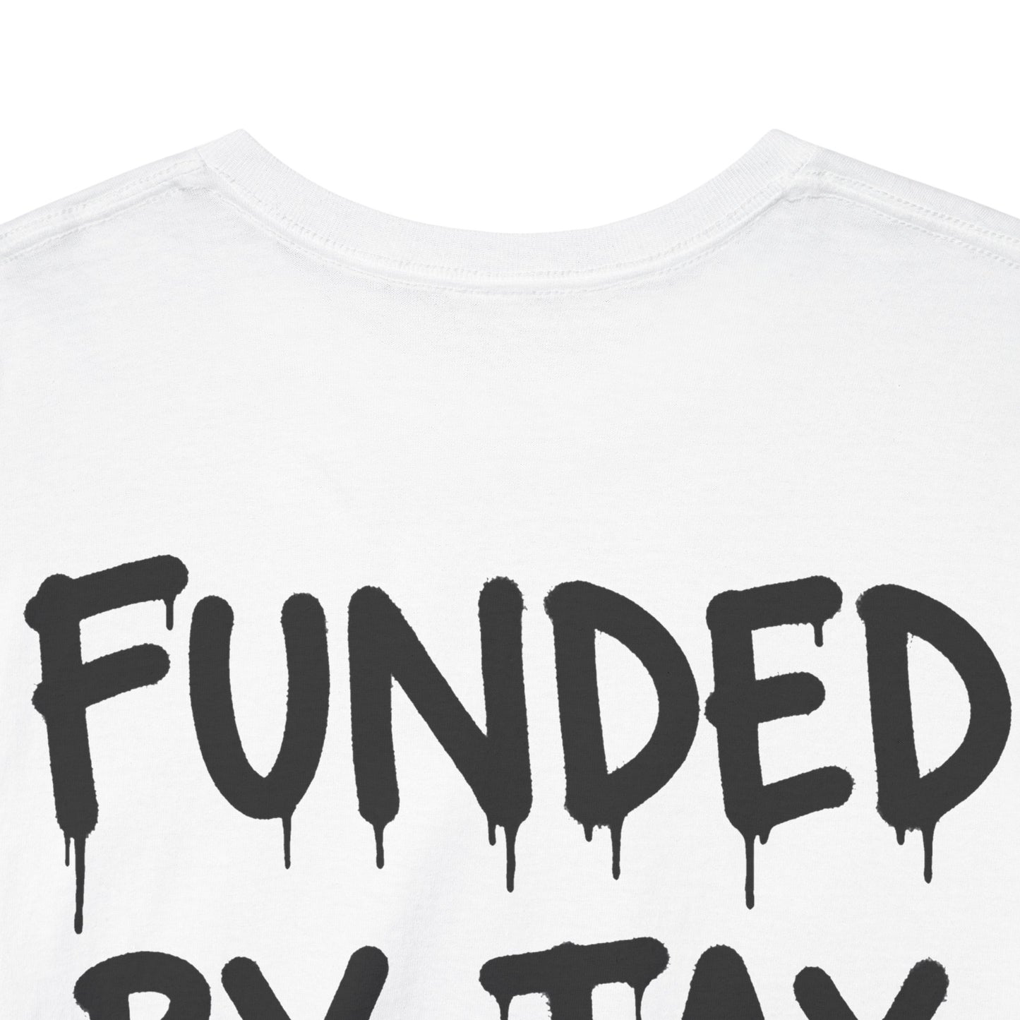 “Funded By Tax Fraud” Backside Tee